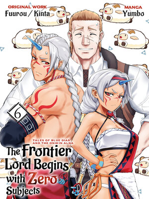 cover image of The Frontier Lord Begins with Zero Subjects: Tales of Blue Dias and the Onikin Alna, Volume 6